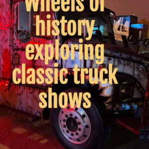 E-Book Wheels of History Exploring Classic Truck Shows